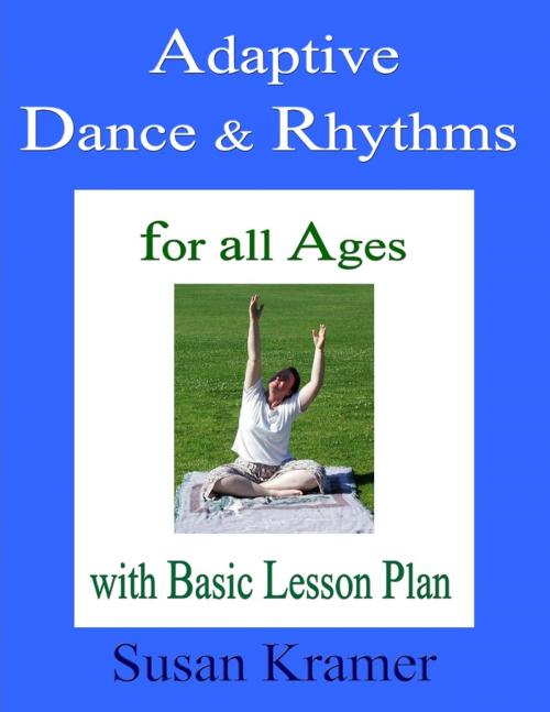Cover of the book Adaptive Dance & Rhythms: For All Ages with Basic Lesson Plan by Susan Kramer, Lulu.com