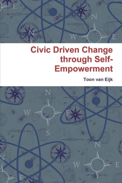 Cover of the book Civic Driven Change : Through Self-Empowerment by Toon van Eijk, Lulu.com