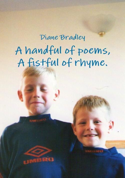 Cover of the book A Handful of Poems, a Fistful of Rhyme. by Diane Bradley, Lulu.com