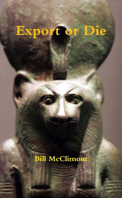 Cover of the book Export or Die by Bill McClimont, Lulu.com