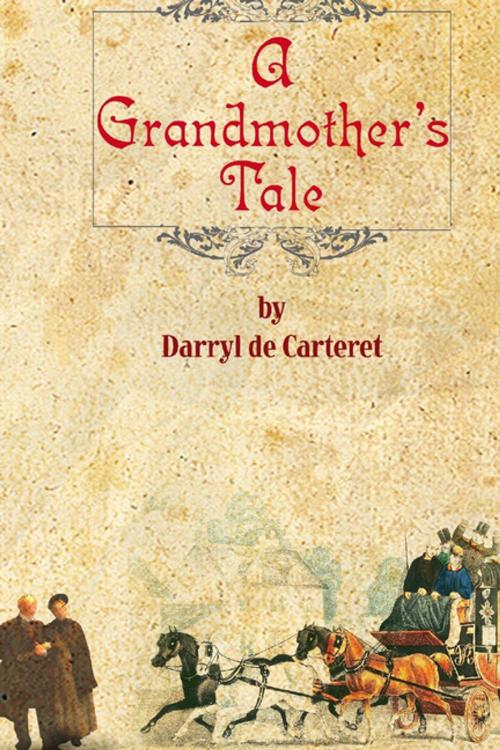 Cover of the book A Grandmother's Tale by Darryl De-Carteret, Lulu.com