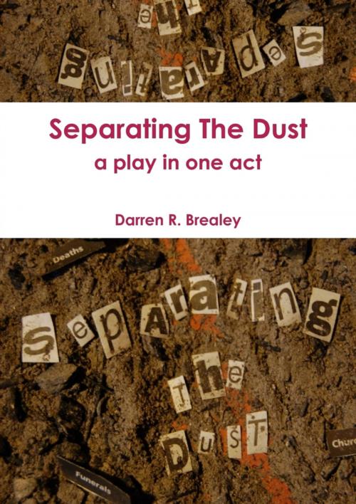 Cover of the book Separating The Dust : A Play In One Act by Darren Brealey, Lulu.com