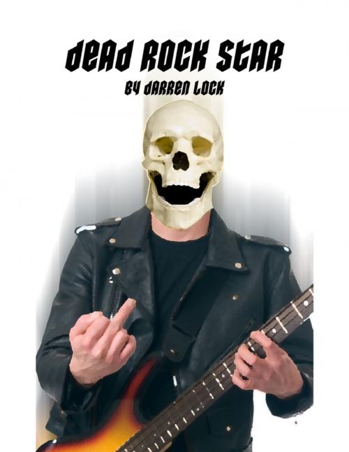Cover of the book Dead Rock Star by Darren Lock, Lulu.com