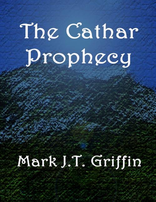 Cover of the book The Cathar Prophecy by Mark Griffin, Lulu.com