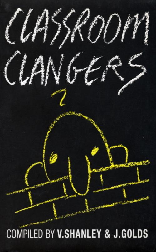 Cover of the book Classroom Clangers by Vincent Shanley, John Golds, Random House