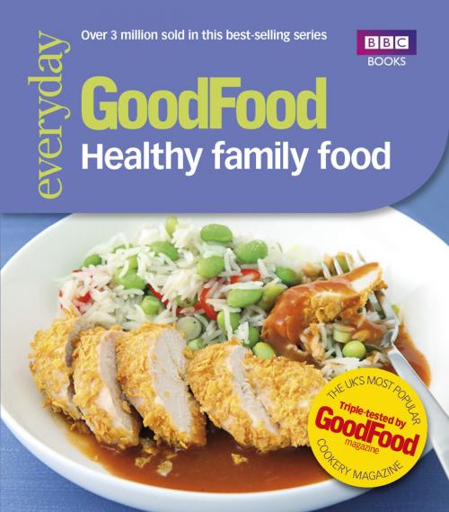 Cover of the book Good Food: Healthy Family Food by Good Food Guides, Ebury Publishing