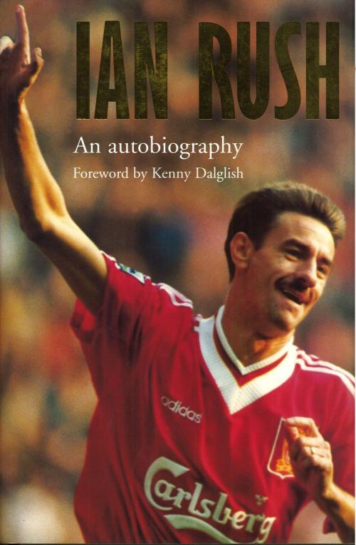 Cover of the book Ian Rush - An Autobiography With Ken Gorman by Ian Rush, Ebury Publishing