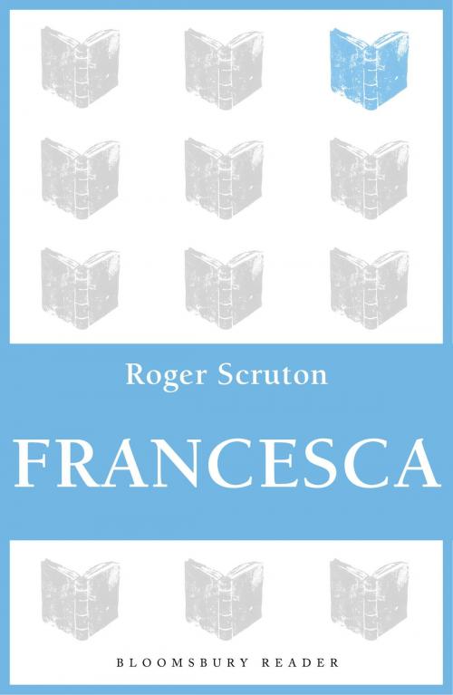 Cover of the book Francesca by Sir Roger Scruton, Bloomsbury Publishing