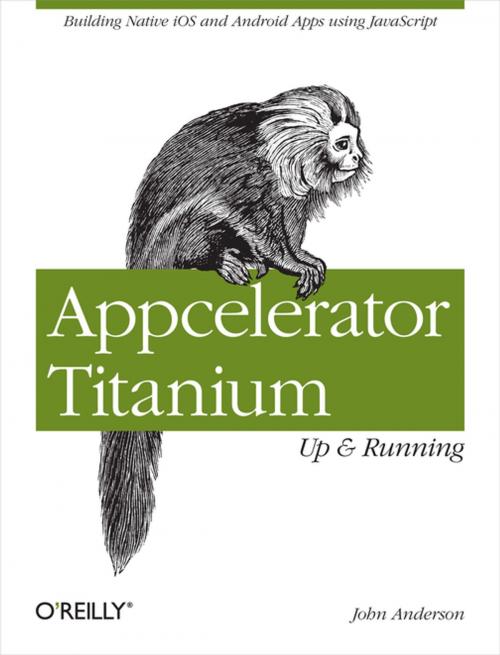 Cover of the book Appcelerator Titanium: Up and Running by John Anderson, O'Reilly Media