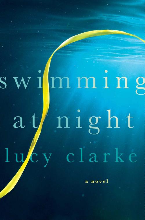 Cover of the book Swimming at Night by Lucy Clarke, Touchstone