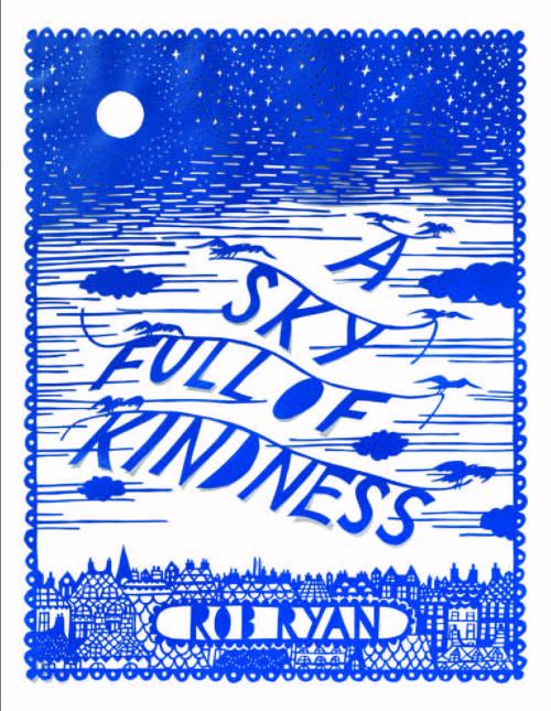 Cover of the book A Sky Full of Kindness by Rob Ryan, Chronicle Books LLC