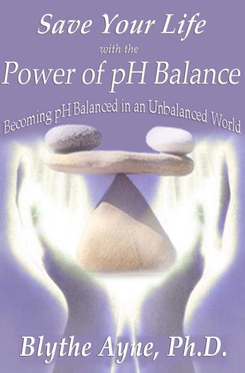 Cover of the book Save Your Life with the Power of pH Balance by Blythe Ayne, Ph.D., Emerson and Tilman