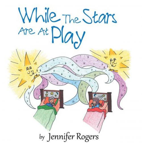 Cover of the book While the Stars Are at Play by Jennifer Rogers, Balboa Press