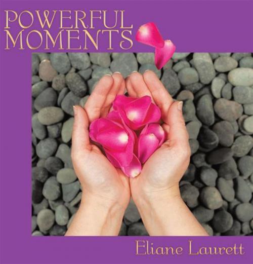 Cover of the book Powerful Moments by Eliane Laurett, Balboa Press