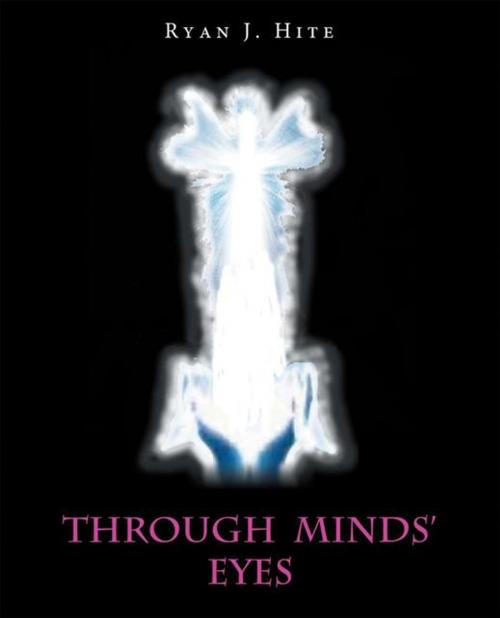 Cover of the book Through Minds’ Eyes by Ryan J. Hite, Balboa Press