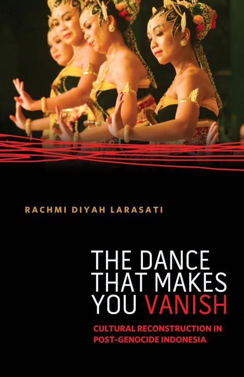 Cover of the book The Dance That Makes You Vanish by Rachmi Diyah Larasati, University of Minnesota Press