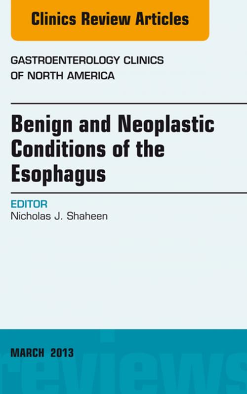 Cover of the book Benign and Neoplastic Conditions of the Esophagus, An Issue of Gastroenterology Clinics, E-Book by Nicholas J. Shaheen, MD, Elsevier Health Sciences