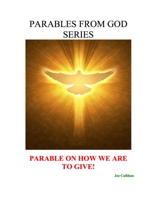 Cover of the book Parables from God Series - Parable On How We Are to Give! by Joe Callihan, ebookit