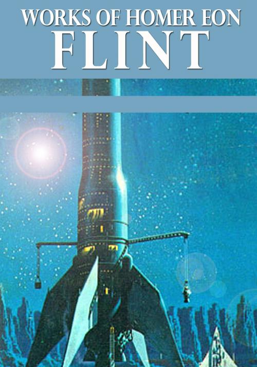 Cover of the book Works of Homer Eon Flint by Homer Eon Flint, ebookit