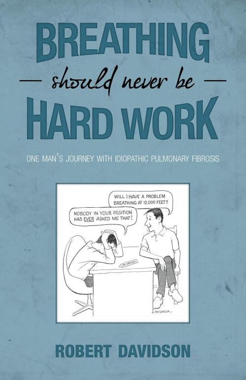 Cover of the book Breathing Should Never Be Hard Work by Robert Davidson, FriesenPress