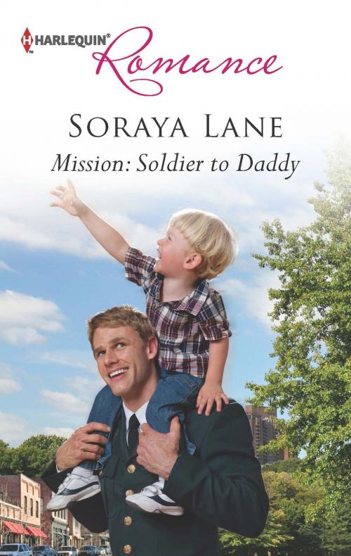 Cover of the book Mission: Soldier to Daddy by Soraya Lane, Harlequin