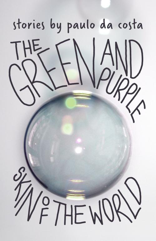 Cover of the book The Green and Purple Skin of the World by paulo da costa, Freehand