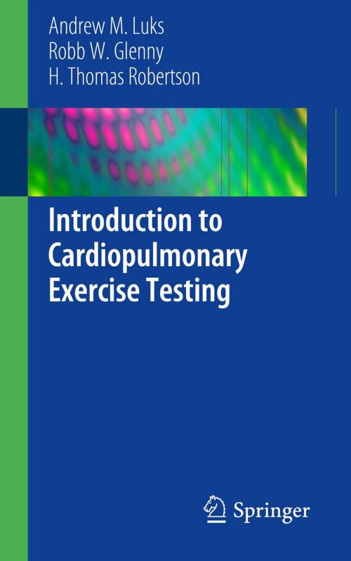 Cover of the book Introduction to Cardiopulmonary Exercise Testing by Andrew M. Luks, Robb W. Glenny, H. Thomas Robertson, Springer New York