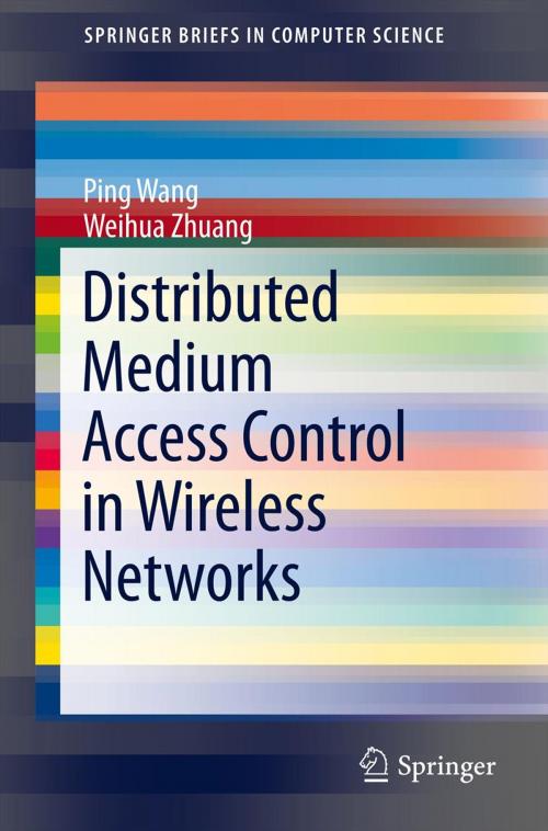 Cover of the book Distributed Medium Access Control in Wireless Networks by Ping Wang, Weihua Zhuang, Springer New York