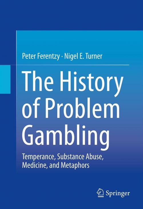 Cover of the book The History of Problem Gambling by Peter Ferentzy, Nigel Turner, Springer New York