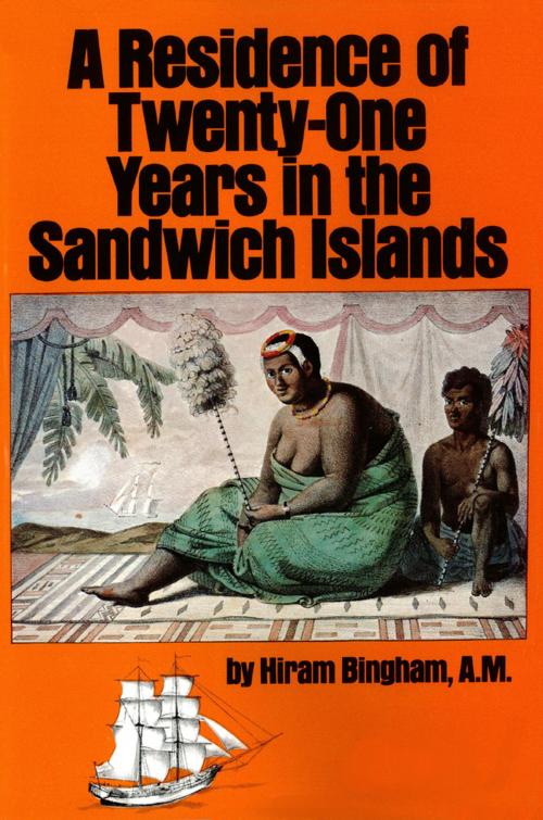 Cover of the book Residence of Twenty-One Years in the Sandwich Islands by Hiram Bingham AM, Tuttle Publishing
