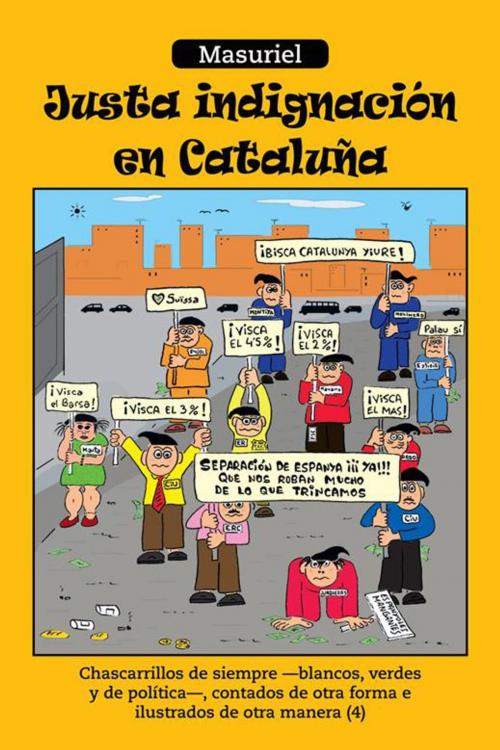 Cover of the book Justa Indignación En Cataluña by Masuriel, Palibrio