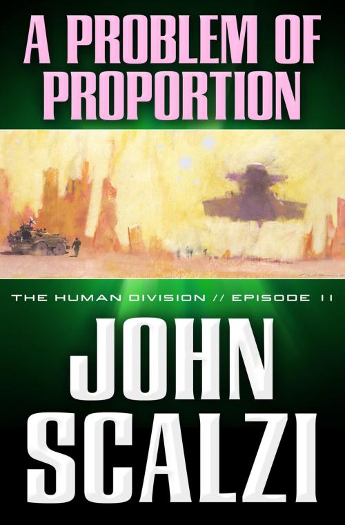 Cover of the book The Human Division #11: A Problem of Proportion by John Scalzi, Tom Doherty Associates
