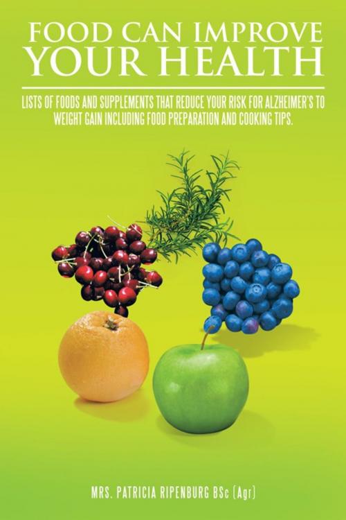 Cover of the book Food Can Improve Your Health by Mrs. Patricia Ripenburg, Trafford Publishing