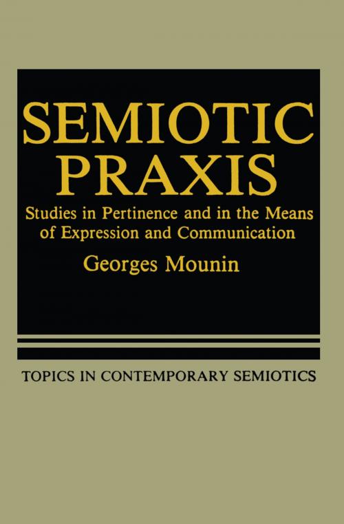 Cover of the book Semiotic Praxis by Georges Mounin, Springer US