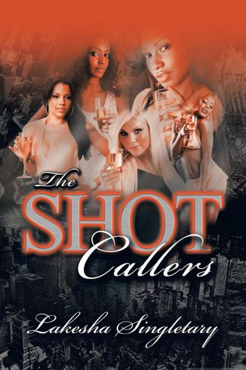 Cover of the book The Shot Callers by Lakesha Singletary, AuthorHouse