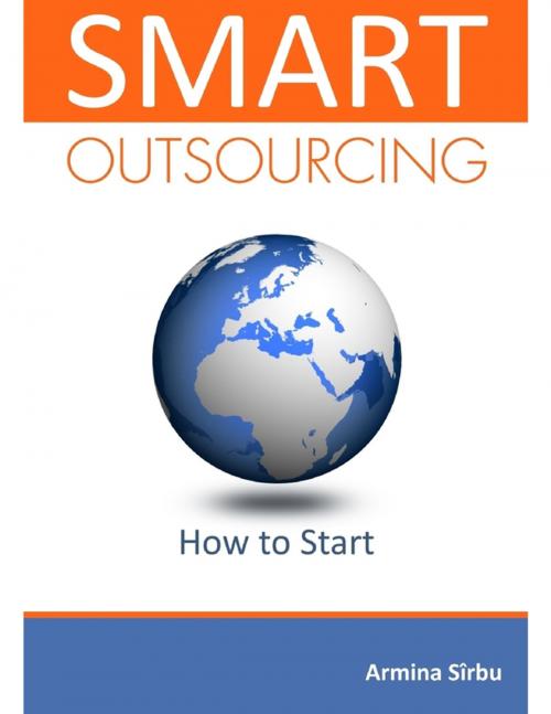 Cover of the book Smart Outsourcing: How to Start by Armina Sîrbu, Lulu.com