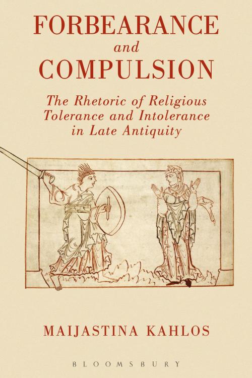 Cover of the book Forbearance and Compulsion by Maijastina Kahlos, Bloomsbury Publishing