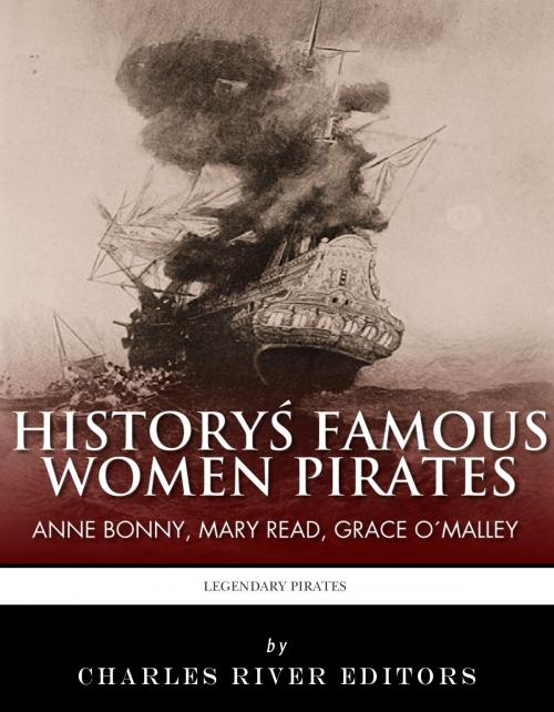 Cover of the book History's Famous Women Pirates: Grace O'Malley, Anne Bonny and Mary Read by Charles River Editors, Charles River Editors