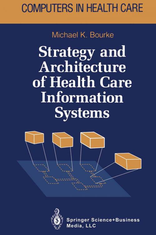 Cover of the book Strategy and Architecture of Health Care Information Systems by Michael K. Bourke, Springer New York