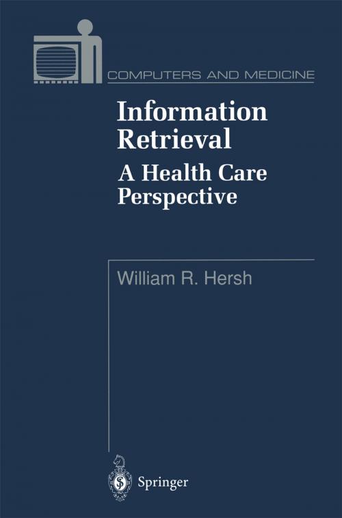 Cover of the book Information Retrieval: A Health Care Perspective by William R. Hersh, Springer New York