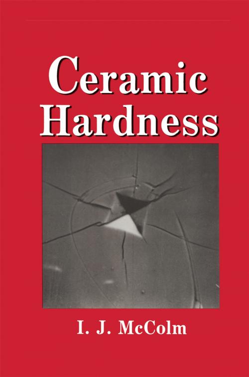 Cover of the book Ceramic Hardness by I.J. McColm, Springer US