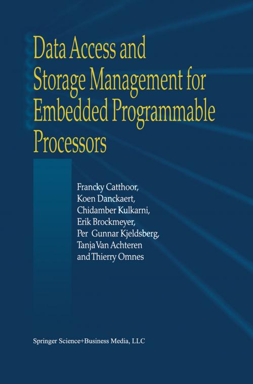 Cover of the book Data Access and Storage Management for Embedded Programmable Processors by Francky Catthoor, K. Danckaert, K.K. Kulkarni, E. Brockmeyer, Per Gunnar Kjeldsberg, T. van Achteren, Thierry Omnes, Springer US