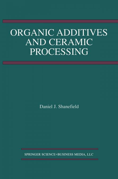 Cover of the book Organic Additives and Ceramic Processing by Daniel J. Shanefield, Springer US