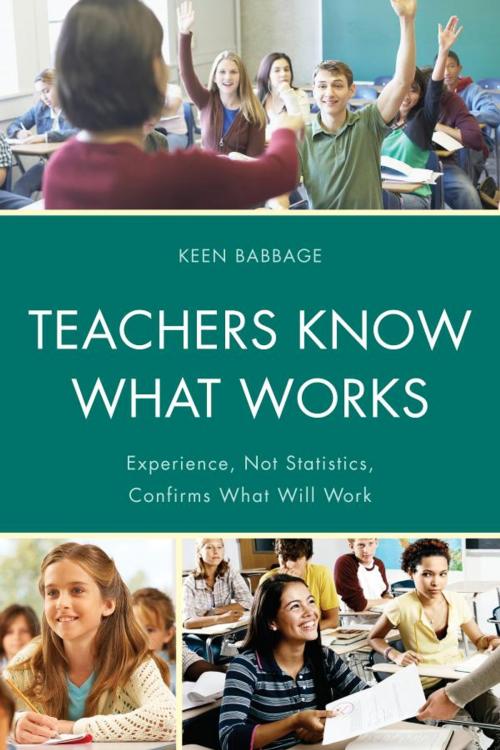 Cover of the book Teachers Know What Works by Keen J. Babbage, R&L Education
