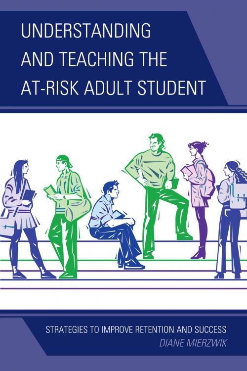 Cover of the book Understanding and Teaching the At-Risk Adult Student by Diane Mierzwik, R&L Education