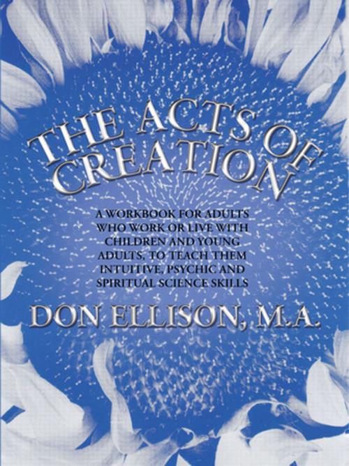 Cover of the book The Acts of Creation by Don Ellison M.A., iUniverse