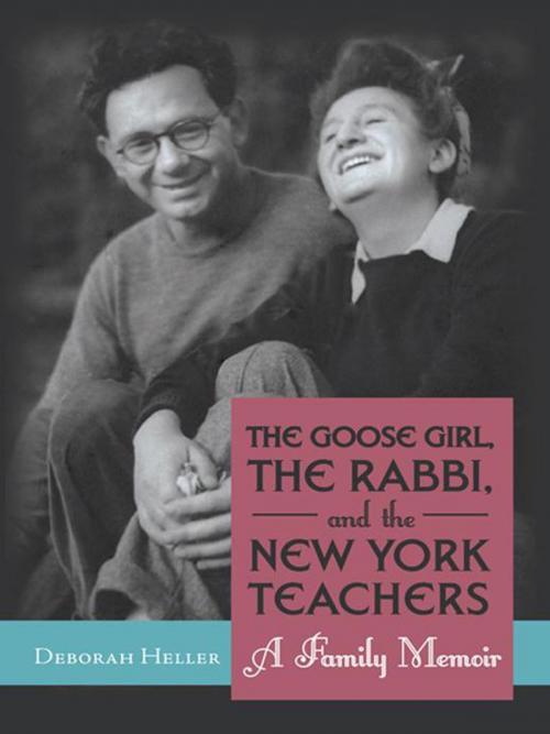 Cover of the book The Goose Girl, the Rabbi, and the New York Teachers by Deborah Heller, iUniverse