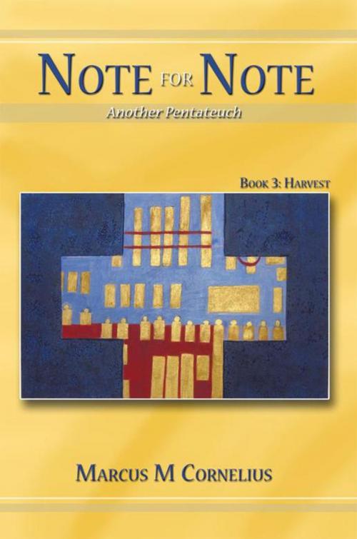 Cover of the book Note for Note (Another Pentateuch) Book 3: Harvest by Marcus M. Cornelius, iUniverse