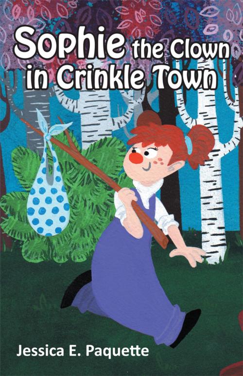 Cover of the book Sophie the Clown in Crinkle Town by Jessica E. Paquette, iUniverse
