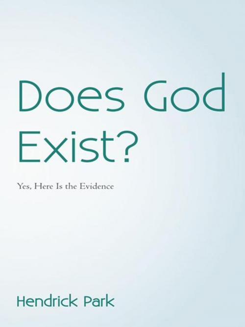 Cover of the book Does God Exist? by Hendrick Park, iUniverse